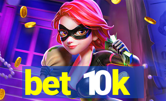 bet 10k